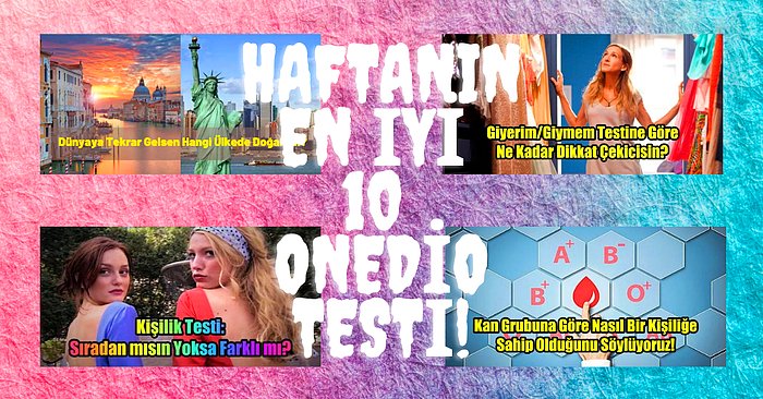 Keyifle Çözeceğiniz Haftanın En İyi 10 Onedio Testi!