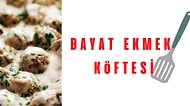 Bayatlayan Ekmekleri Değerlendirmenin En Ucuz Yolu: Bayat Ekmek Köftesi Tarifi