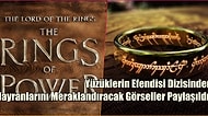 Yüzüklerin Efendisi Serisi Yeni Dizi ile Devam Ediyor: 'Güç Yüzükleri'nden Efsane Görüntüler!