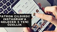 Patron Çıldırdı! Instagram’ın Üzerinde Çalıştığı 5 Yeni Özelliği Açıklıyoruz