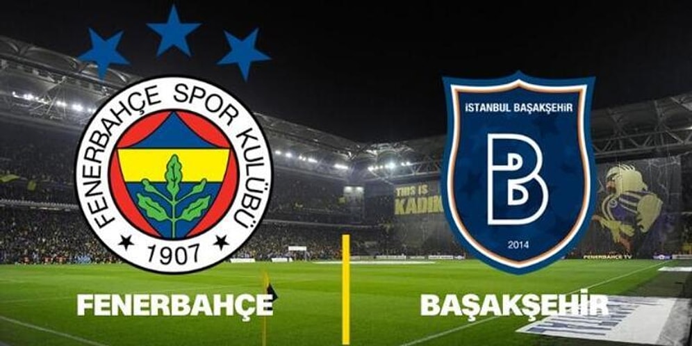 Fenerbahçe Medipol Başakşehir Maçı Saat Kaçta, Hangi Kanalda? İşte Muhtemel İlk 11'ler...