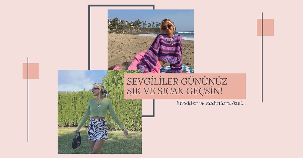 Sevgililer Gününde Sizi Sıcak Tutarken Şık Olmanızı da Sağlayacak Kombinler