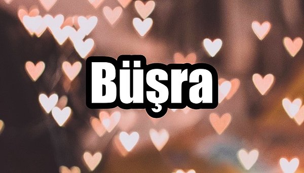 Büşra!