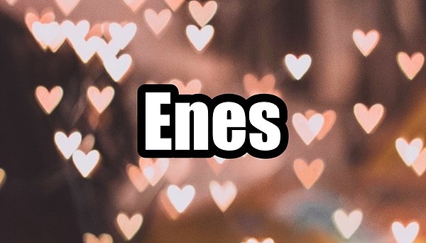 Enes!