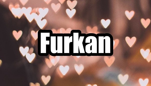 Furkan!