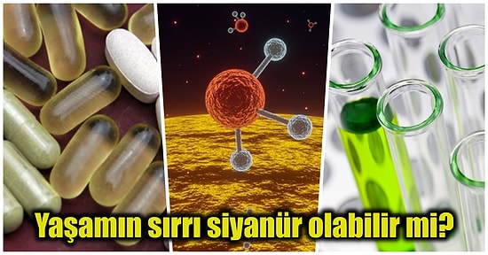 Siyanürün Dünya'daki Yaşamın Kökeninde Hayati Bir Rol Oynamış Olabileceğini Biliyor muydunuz?