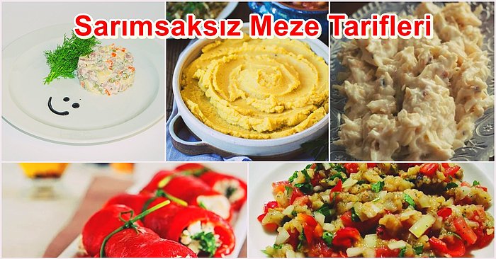 Sevgililer Gününe Özel Sarımsaksız Birbirinden Nefis Meze Tarifleri