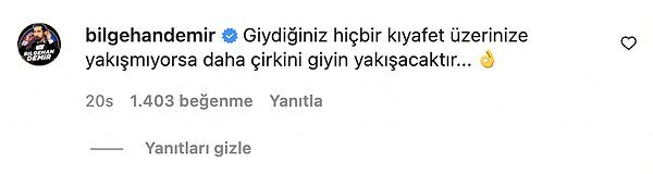 Bilgehan Demir, "Giydiğiniz hiçbir kıyafet üzerinize yakışmıyorsa daha çirkini giyin, yakışacaktır." yazınca olanlar oldu!