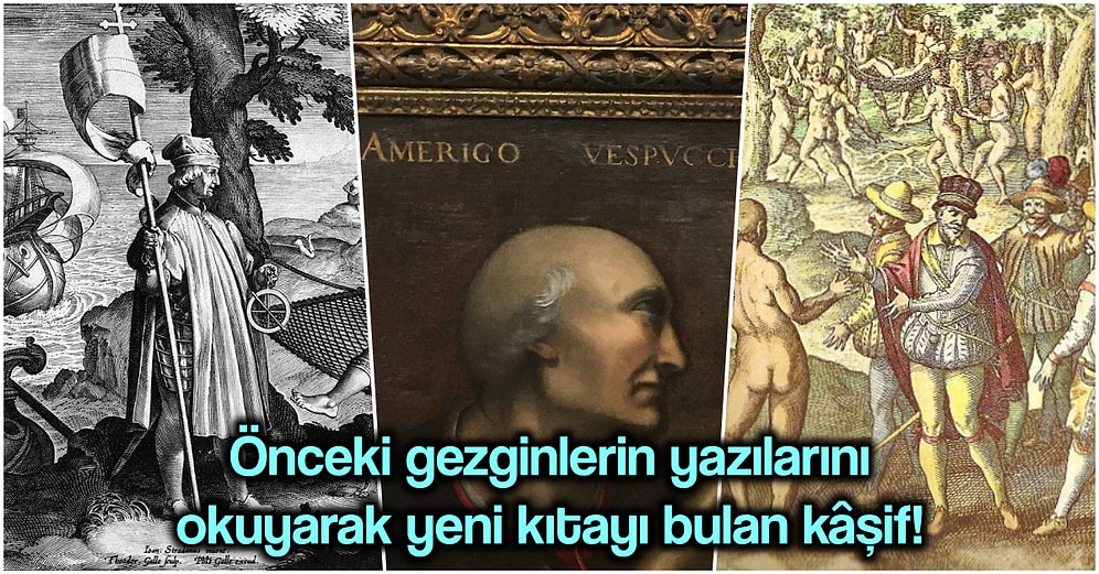 Amerika Kıtasına Adını Veren İtalyan Kâşif Amerigo Vespucci’nin Hayatı ve Denizlerdeki Keşif Yolculukları