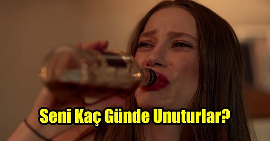 Seni Kaç Günde Unuturlar?