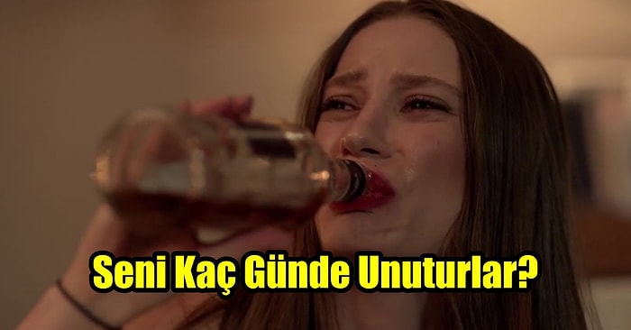 Seni Kaç Günde Unuturlar?