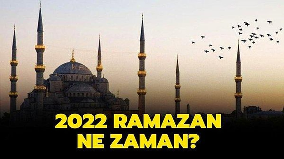 2022 Ramazan Bayramı Ne Zaman Başlıyor? İlk Oruç Hangi Gün? İlk Sahur Hangi Tarihte?