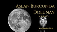 16 Şubat 2022 Aslan Burcunda Dolunay: Hayaller Mantıkla Birleşiyor, Kurban Maskeleri Kalkıyor!