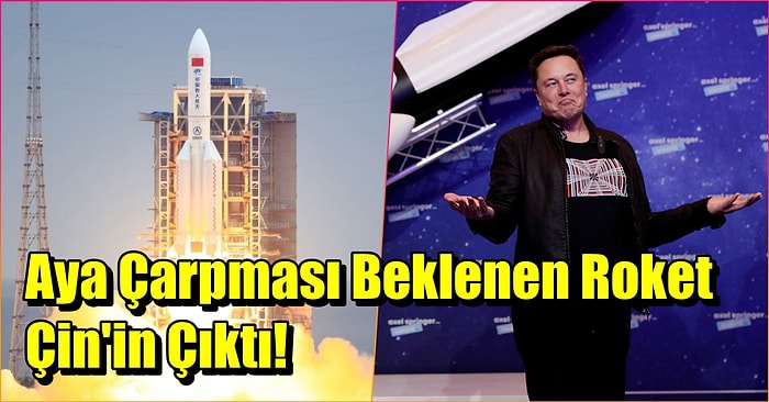 Yörüngede Kontrolünü Kaybedip Ay’a Çarpmak Üzere Olan Roket SpaceX'in Değil, Çin'in Çıktı!