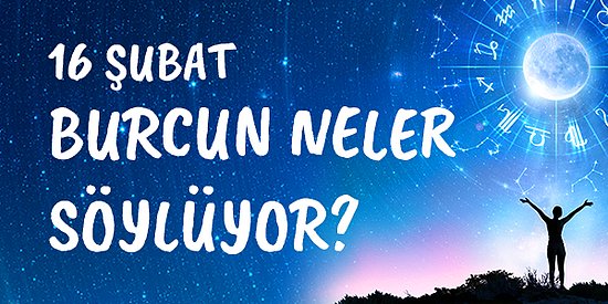 16 Şubat Çarşamba Koç Burcu Yorumu