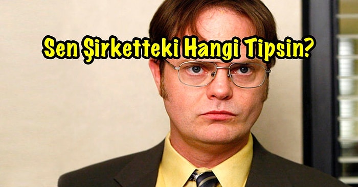 Sen Şirketteki Hangi Tipsin?