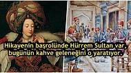 Kırk Yıl Hatırı Olsa da Türk Kahvesinin Osmanlı Devleti'nin Parçalanmasının Müsebbibi Olduğunu Bilmeniz Gerek!