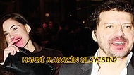 Sen Hangi Magazin Olayının İçinde Olmalıydın?