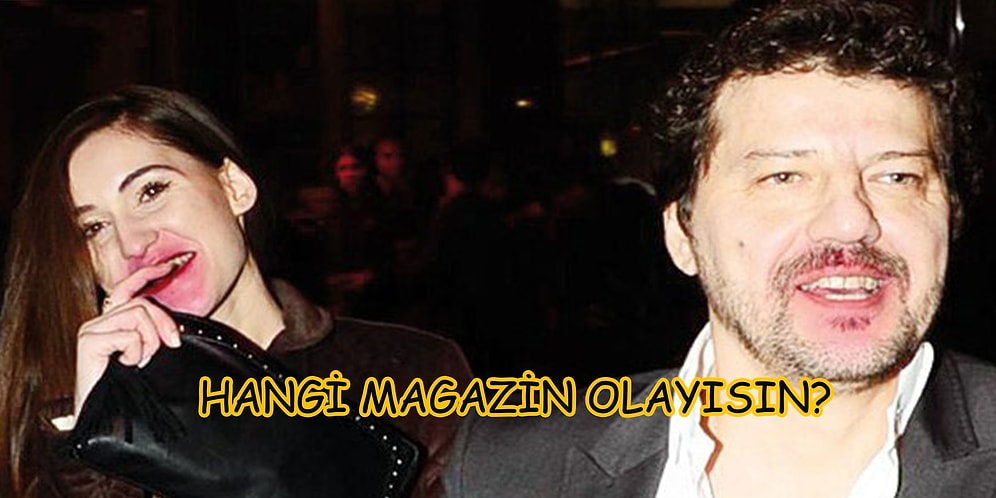 Sen Hangi Magazin Olayının İçinde Olmalıydın?