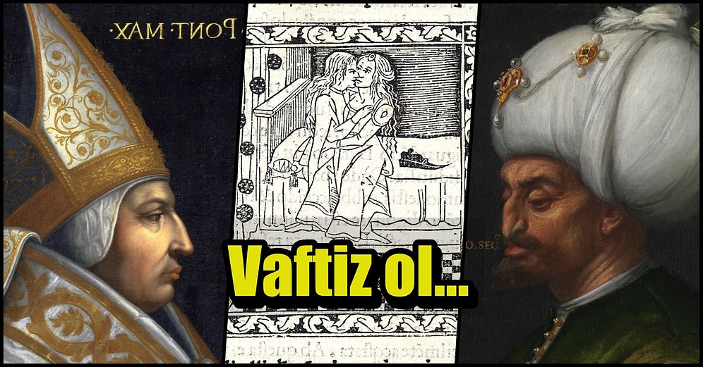 Gençliğinde Erotik Kitap Yazıp Fatih'e 'Hristiyanlık' Teklif Eden Kölelik Karşıtı Bir Papa: Pius II