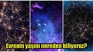 13.7 Milyar Yıldır Var Olduğu Söylenen Evrenin Yaşı Nasıl Hesaplandı?