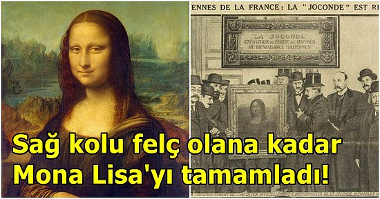 Mona Lisa Sıradan Bir Kadın Portresi Olarak Anılırken Nasıl Oldu da Dünyanın En Ünlü Tablosu Haline Geldi?