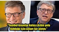 Bill Gates'in Tembel İnsanları İşe Aldığıyla İlgili Açıklamasının Ayrıntılarını Öğrenince Çok Şaşıracaksınız
