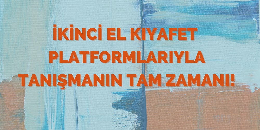 2022’de Trend Haline Gelen İkinci El Kıyafet Modasını Üzerinizde Yaşatmayı Sağlayan Platformlar