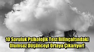 10 Soruluk Psikolojik Test Bilinçaltındaki Olumsuz Düşünceyi Ortaya Çıkarıyor!
