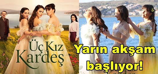 Kanal D'nin Merakla Beklenen Dizisi Üç Kız Kardeş'in Karakterlerini Tanıyalım!