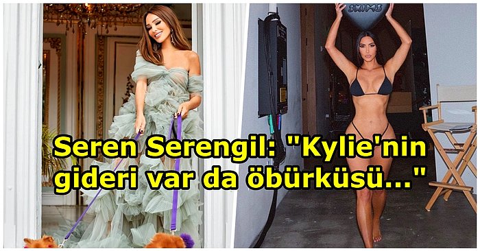 Seren Serengil Kim Kardashian'ın Vücudunu Eleştirdi: "Kylie'nin Gideri Var Ama Kim'in Vücut Yapısı Pigme Gibi"