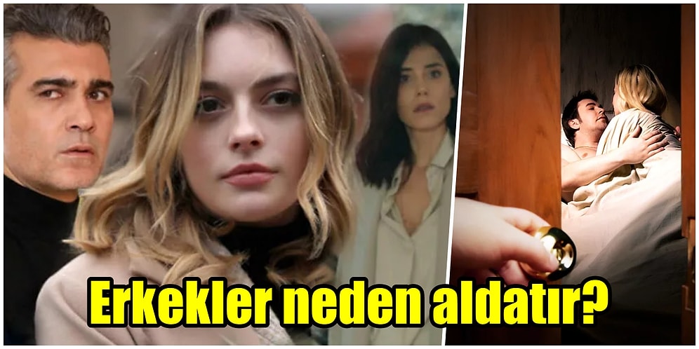 Aldatan İnsanların Ağzından Aldatma Nedenlerini Duyunca Kendinizi Sadakatsiz Dizisinde Gibi Hissedeceksiniz!