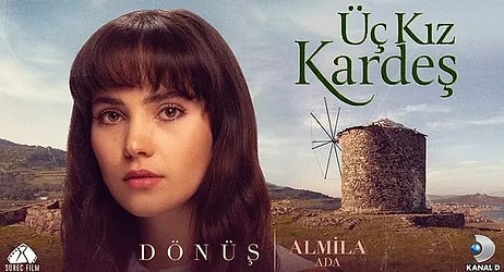 Üç Kız Kardeş Dönüş Kimdir, Gerçek Adı Ne? Almila Ada Kaç Yaşında ve Nereli? Almila Ada Diziler...