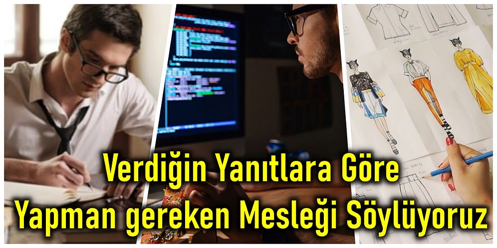 Verdiğin Yanıtlara Göre Gizli Mesleğini Söylüyoruz