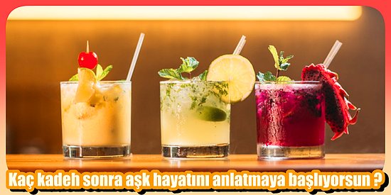 Kaç Kadeh Sonra Aşk Hayatını Anlatmaya Başlıyorsun?