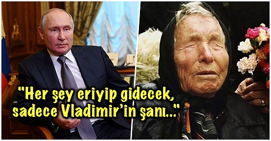 Bunu da Bilmiş! Ünlü Kahin Baba Vanga'nın Yıllar Önce Putin ile İlgili Dile Getirdiği Kehanetleri Görmelisiniz