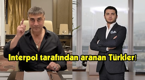 Dünyanın Her Yerinde Interpol Tarafından Aranan Türkiye Cumhuriyeti Vatandaşları