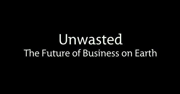 57. Unwasted: The Future Of Business On Earth (2011)