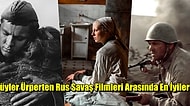 Savaşın Tüm Gerçekliği ile Tüylerinizi Diken Diken Edecek En İyi Sovyet ve Rus Savaş Filmleri