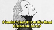 8 Soruluk Psikolojik Teste Göre Hangi Düşüncenin Esirisin?