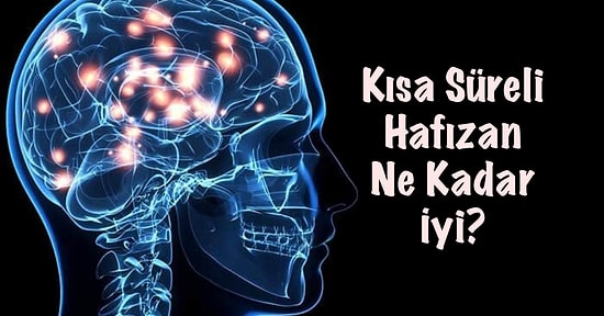 Kısa Süreli Hafızan Ne Kadar İyi?