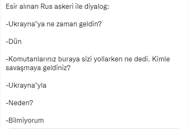 Ukrayna askerinin sorduğu 'Komutanlarınız sizi buraya neden gönderdi?' sorusuna 'Bilmiyorum' yanıtını veren Rus askeri sosyal medyanın gündemine düştü.