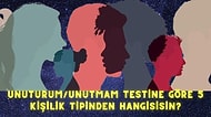 Unuturum/Unutmam Testine Göre 5 Kişilik Tipinden Hangisisin?