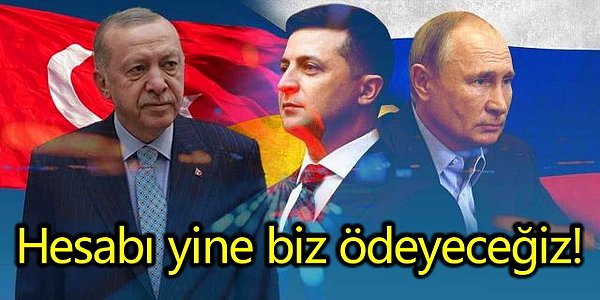 14. Ukrayna savaşı Türkiye'yi nasıl etkileyecek? Uzmanlar yanıtladı.