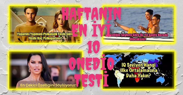 Keyifle Çözeceğiniz Haftanın En İyi 10 Onedio Testi