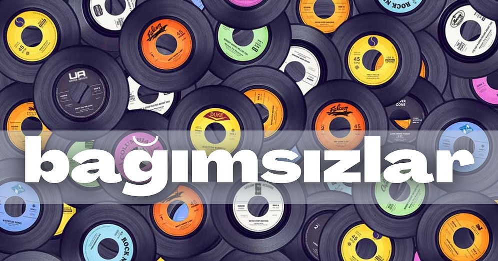Türkiye’nin Bağımsız Plak Şirketleri ve İşbirliği İçinde Olduğu Birbirinden Enteresan Bağımsız Müzisyenler