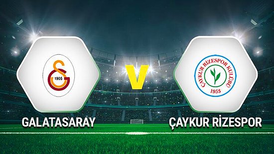 Galatasaray Rizespor Maçı Ne Zaman, Saat Kaçta, Hangi Kanalda? Galatasaray Rizespor Maçı 11'ler Belli Oldu