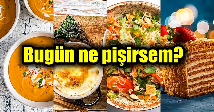 'Bugün Ne Pişirsem?' Diye Düşünenlere Özel Çok Lezzetli ve Birbirinden Pratik Yemek Tarifleri