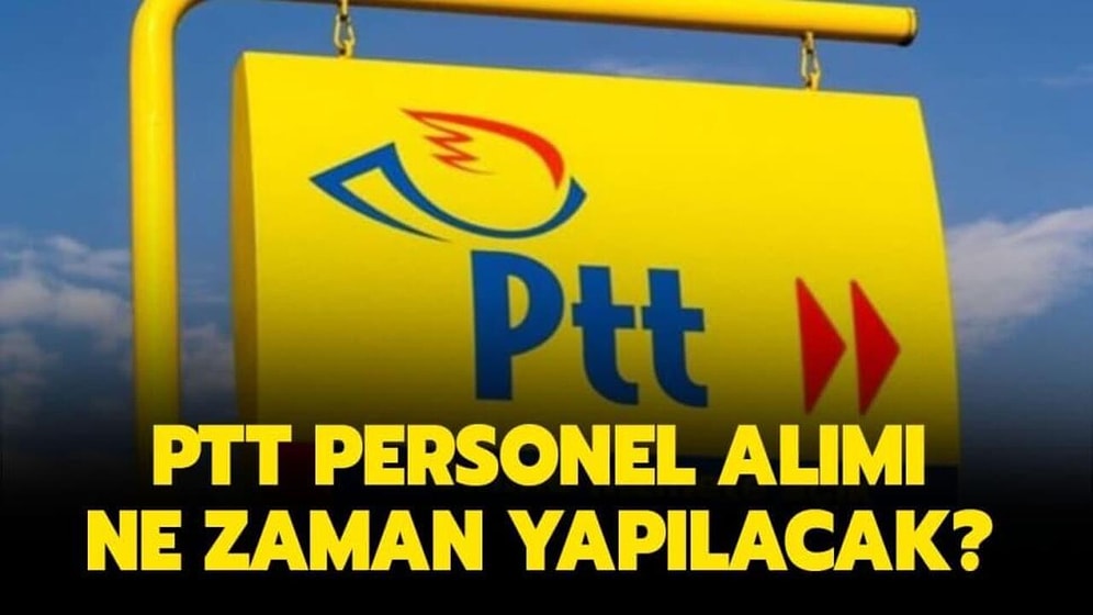 2022 PTT Personel Alımı Ne Zaman Yapılacak? PTT Personel Alımı Başvuru Şartları Nelerdir?