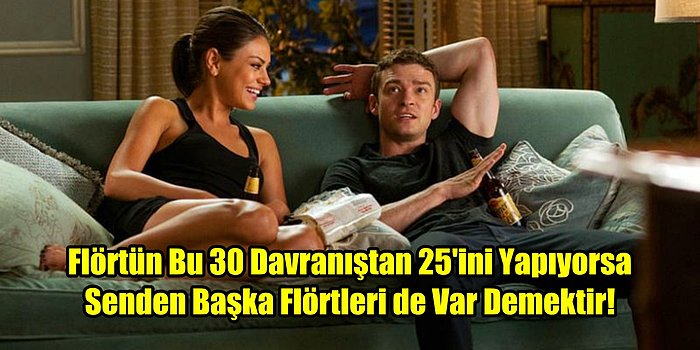 Flörtün Bu 30 Davranıştan 25'ini Yapıyorsa Senden Başka Flörtleri de Var Demektir!